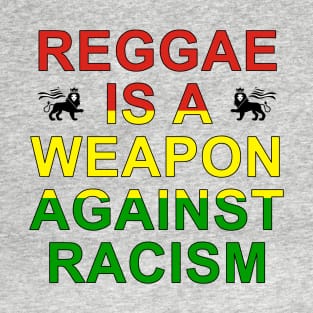 Reggae is a weapon against racism T-Shirt